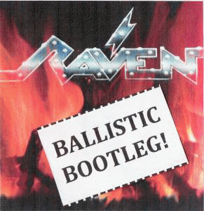 Raven (UK) : Ballistic Bootleg
